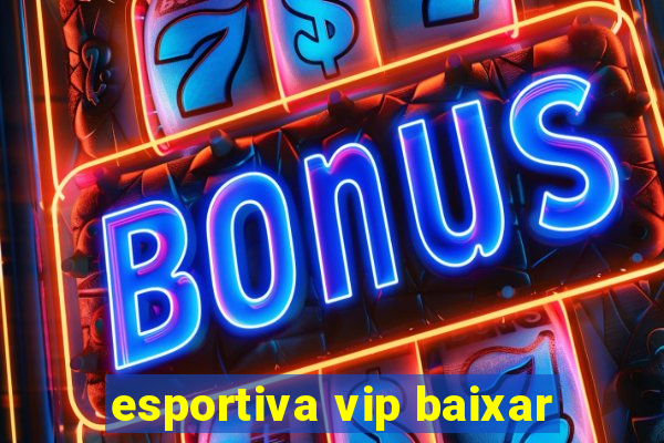 esportiva vip baixar